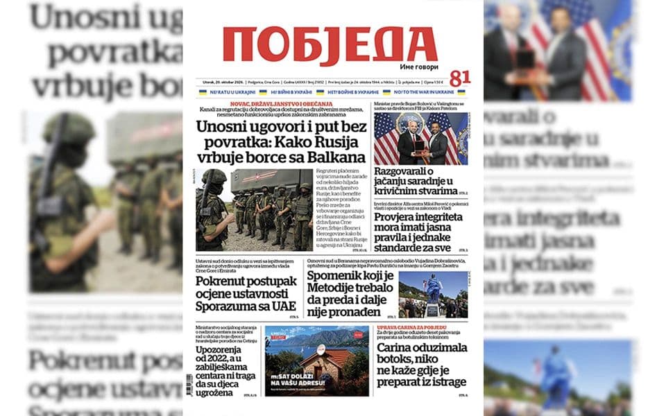 U današnjoj Pobjedi: Kako Rusija vrbuje borce sa Balkana; Ministar pravde Bojan Božović u Vašingtonu sa direktorom FBI-ja; Spomenik Pavlu Đurišiću i dalje nije pronađen; Gdje je preparat iz „slučaja botoks“?
